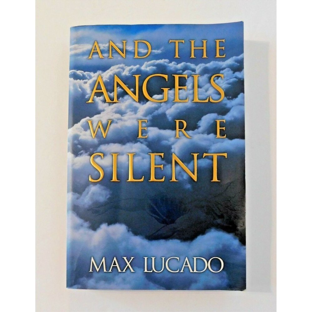And the Angels Were Silent The Final Week of Jesus by Max Lucado 1995 Trade PB